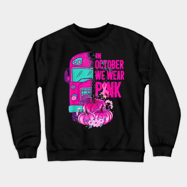 School Bus Breast Cancer Support In October We Wear Pink Crewneck Sweatshirt by everetto